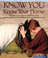 Know You, Know Your Horse: An Intimate Look at Human and Horse Personalities: Identifying "Types" and Matchmaking to Ensure Long-Term Relationships 1570765200 Book Cover