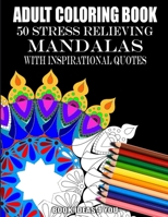 Adult Coloring Book: 50 Stress Relieving Mandalas with Inspirational Quotes: 50 mandalas with inspiring quotes to sharpen your thoughts, give strength and drive, relieve stress and relax B08JF16VVD Book Cover