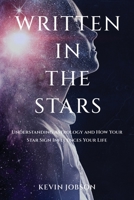 Written in the Stars: Understanding Astrology and How Your Star Sign Influences Your Life 1637604890 Book Cover