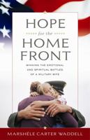 Hope for the Home Front: Winning the Emotional And Spiritual Battles of a Military Wife 159669033X Book Cover