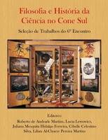 Filosofia e Hist�ria da Ci�ncia no Cone Sul. Sele��o de Trabalhos do 6� Encontro 0557412137 Book Cover