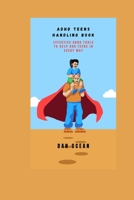 ADHD TEENS HANDLING BOOK: EFFECTIVE ADHD TOOLS TO HELP OUR TEENS IN EVERY WAY B0CJ2ZXM8K Book Cover