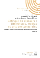L'Afrique en discours: littératures, médias et arts contemporains - Tome 1 (French Edition) 2342166737 Book Cover