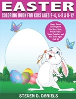 Easter Coloring Book For Kids Ages 2-4, 4-8 & 8-12: Happy Easter Coloring Book For Boys, Girls, Preschoolers, Teens, Toddlers and Kids Of All Ages. (Vol. 2) B088N65LBK Book Cover