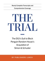 The Trial: The DOJ's Suit to Block Penguin Random House's Acquisition of Simon & Schuster 194858655X Book Cover