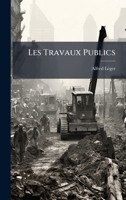 Les Travaux Publics (French Edition) 1023898942 Book Cover