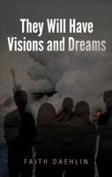 They Will Have Visions and Dreams 1621472167 Book Cover