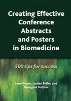 Creating Effective Conference Abstracts and Posters in Biomedicine 1846193117 Book Cover