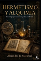 Hermetismo Y Alquimia: Los lenguajes ocultos del poder occidental B0H8YWMNQS Book Cover