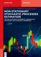 Non-Stationary Stochastic Processes Estimation: Vector Stationary Increments, Periodically Stationary Multi-Seasonal Increments (De Gruyter Textbook) 3111325334 Book Cover