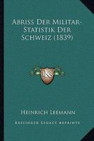 Abriss Der Militar-Statistik Der Schweiz (1839) 1168141095 Book Cover