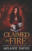 Claimed By Fire: A Dark Paranormal Reverse Harem Romance (Marked by Flame and Fate) B0FNN9QBWL Book Cover