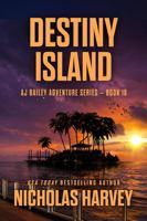 Destiny Island: AJ Bailey Adventure Series - Book Eighteen 1959627309 Book Cover