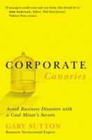 Corporate Canaries: Avoid Business Disasters with a Coal Miner's Secrets 078521299X Book Cover