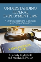 Understanding Federal Employment Law: A Guide for Federal Employees and Their Attorneys 1977287891 Book Cover