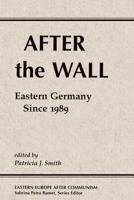 After the Wall: Eastern Germany Since 1989 0813337739 Book Cover