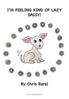 I'm Feeling Kind of Lazy Daisy! (The Dog Park Series) (Volume 4) 197447450X Book Cover