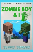 Zombie Boy & I: An Unofficial Minecraft Book 1074505999 Book Cover