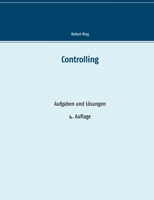 Controlling: Aufgaben und Lösungen 3751901566 Book Cover