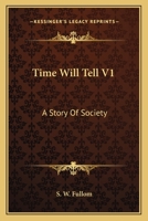 Time Will Tell V1: A Story Of Society 1142467783 Book Cover
