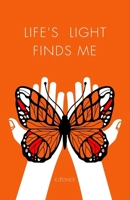 Life's Light Finds Me 976830474X Book Cover