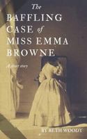 The Baffling Case of Miss Emma Browne 1719893462 Book Cover