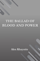"The Ballad of Blood and Power" 1068866187 Book Cover