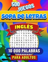 Sopa de Letras en Inglés para Adultos: Letra Grande. Sopa de Letras para Adultos y Mayores. Buscar 10 000 Palabras con Soluciones. 500 Rompecabezas. B0CNKLGJYQ Book Cover