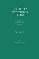 Georgia Free Persons of Color. Volume V: Richmond County, 1799-1863 0806358130 Book Cover