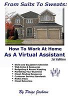 From Suits to Sweats: How to Work at Home as a Virtual Assistant 1441456961 Book Cover