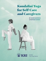 Kundalini Yoga for Self-Care and Caregivers: Includes Chair Yoga Options 096399915X Book Cover