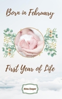 Born in February First Year of Life 2525159292 Book Cover