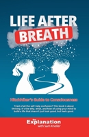Life After Breath: Hitchhiker's Guide to Consciousness 2487452099 Book Cover