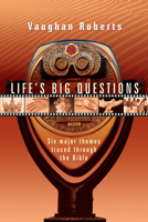 Life's Big Questions: Six major themes traced through the Bible 0830853677 Book Cover