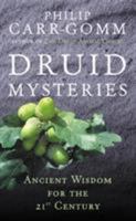 Druid Mysteries: Ancient Mysteries for the 21st Century 0712661107 Book Cover