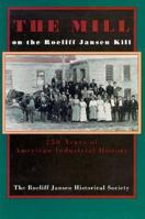 The Mill on the Roeliff Jansen Kill: Two Hundred Fifty Years of American Industrial History 0962852392 Book Cover