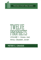 Twelve Prophets: Hosea, Joel, Amos, Obadiah, and Jonah: Volume 1 (Daily Study Bible Series) 0664245773 Book Cover