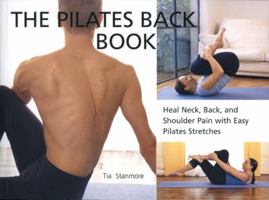 The Pilates Back Book: Heal Neck, Back, and Shoulder Pain With Easy Pilates Stretches 1931412898 Book Cover