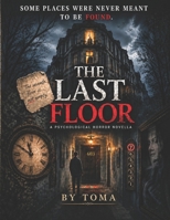 The Last Floor: A Psychological Horror Novella B0H8ZNYRCL Book Cover
