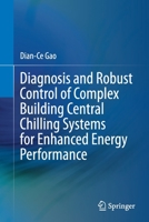 Diagnosis and Robust Control of Complex Building Central Chilling Systems for Enhanced Energy Performance 9811506973 Book Cover