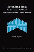 Seconding Sinai: The Development of Mosaic Discourse in Second Temple Judaism (Supplements to the Journal for the Study of Judaism) 1589834240 Book Cover