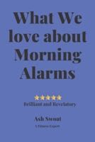 What We love about Morning Alarms: Trading Stress for Peaceful Days 1700491989 Book Cover