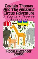 Captain Thomas and the Amazing Circus Adventure 1475281498 Book Cover