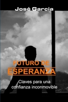 FUTURO DE ESPERANZA: Claves para una confianza inconmovible 9878813371 Book Cover