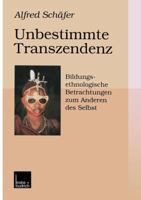 Unbestimmte Transzendenz: Bildungsethnologische Betrachtungen zum Anderen des Selbst 3810022969 Book Cover