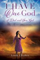 I Have One God: I Died and Saw God 1545672253 Book Cover