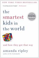 The Smartest Kids in the World: And How They Got That Way 1451654421 Book Cover