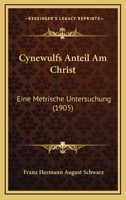 Cynewulfs Anteil Am Christ: Eine Metrische Untersuchung (1905) 1160847134 Book Cover