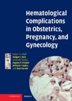 Hematological Complications in Obstetrics, Pregnancy, and Gynecology 0521108691 Book Cover