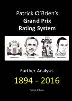 Patrick O'Brien's Grand Prix Rating System: Further Analysis 1894 - 2016 0244338310 Book Cover